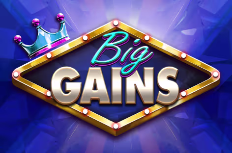 Big Gains