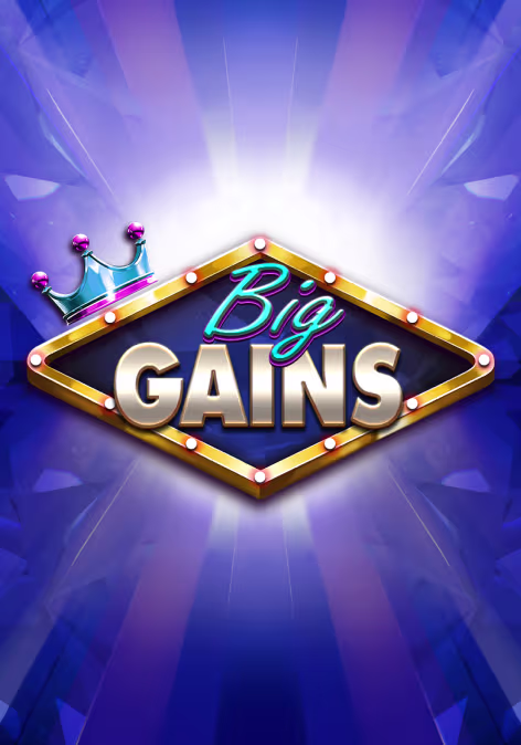 Big Gains